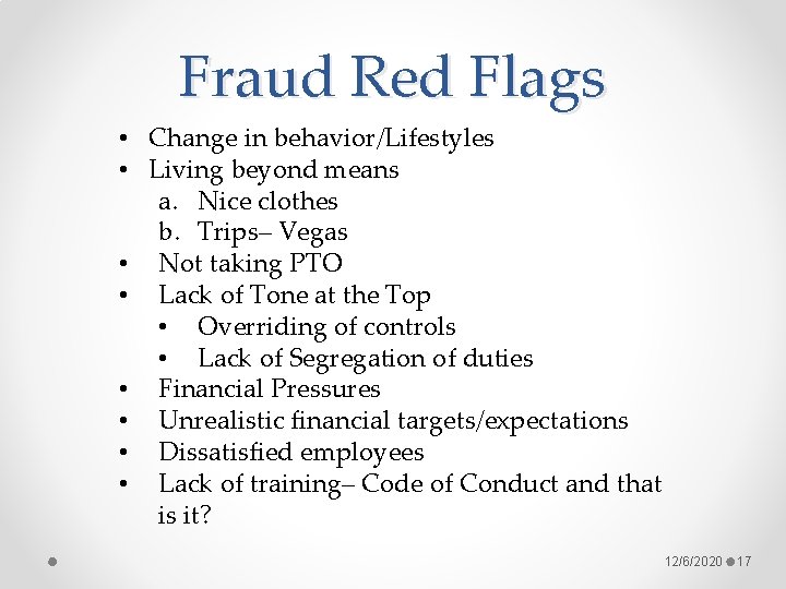 Fraud Red Flags • Change in behavior/Lifestyles • Living beyond means a. Nice clothes