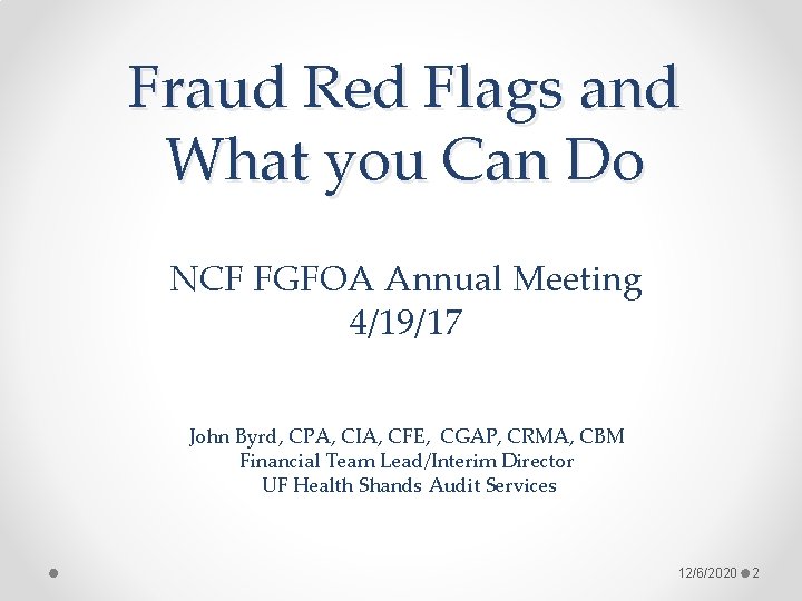 Fraud Red Flags and What you Can Do NCF FGFOA Annual Meeting 4/19/17 John