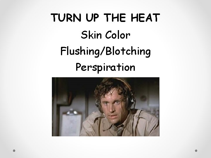 TURN UP THE HEAT Skin Color Flushing/Blotching Perspiration 