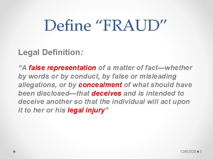 Define “FRAUD” Legal Definition: “A false representation of a matter of fact—whether by words