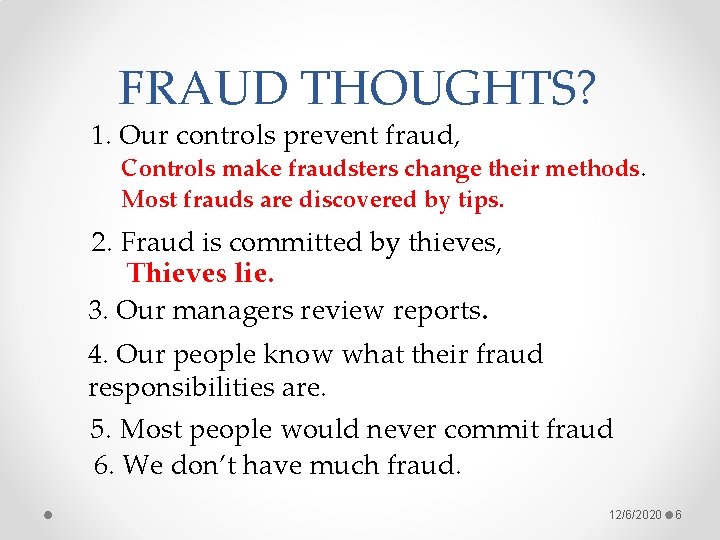FRAUD THOUGHTS? 1. Our controls prevent fraud, Controls make fraudsters change their methods. Most