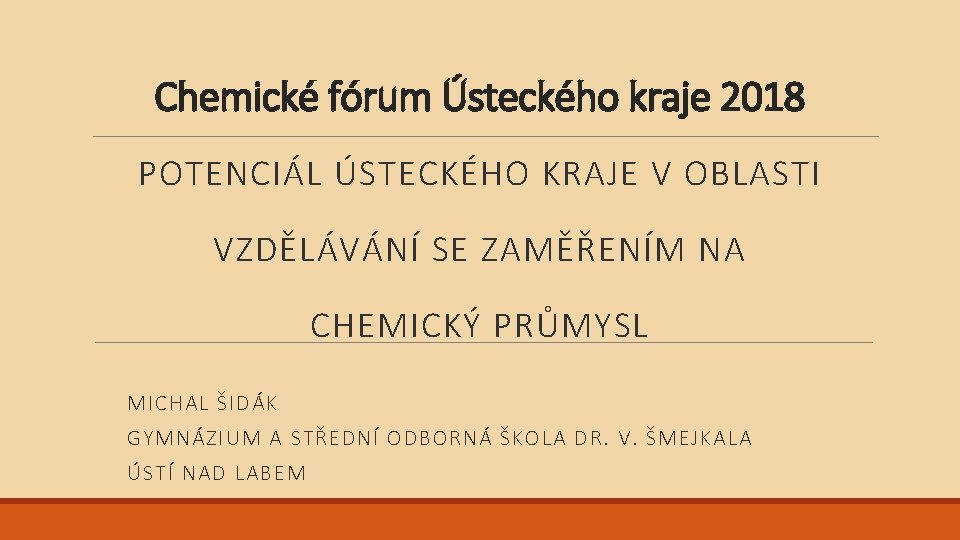 Chemické fórum Ústeckého kraje 2018 POTENCIÁL ÚSTECKÉHO KRAJE V OBLASTI VZDĚLÁVÁNÍ SE ZAMĚŘENÍM NA