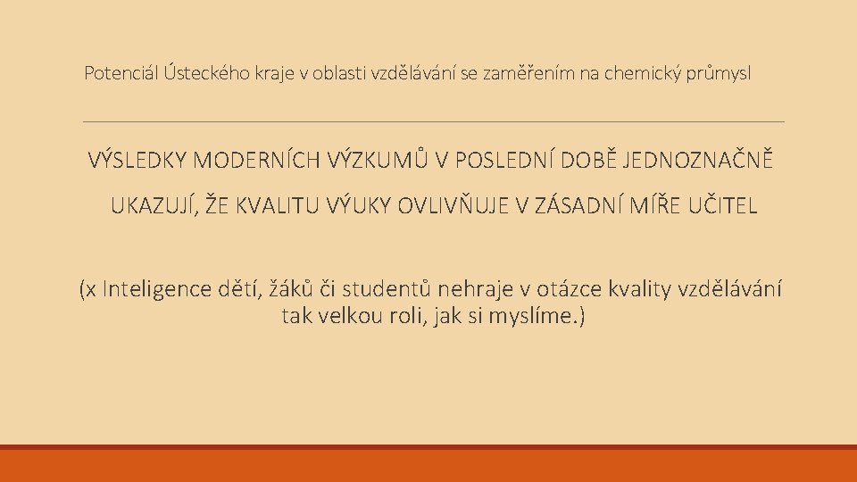 Potenciál Ústeckého kraje v oblasti vzdělávání se zaměřením na chemický průmysl VÝSLEDKY MODERNÍCH VÝZKUMŮ