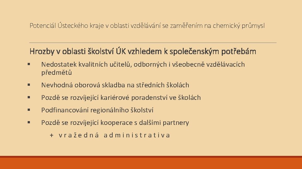 Potenciál Ústeckého kraje v oblasti vzdělávání se zaměřením na chemický průmysl Hrozby v oblasti