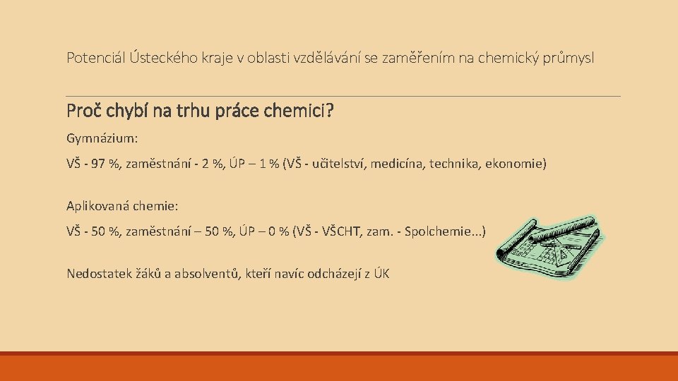 Potenciál Ústeckého kraje v oblasti vzdělávání se zaměřením na chemický průmysl Proč chybí na