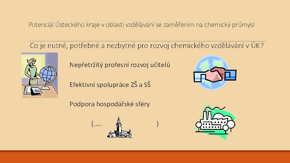 Potenciál Ústeckého kraje v oblasti vzdělávání se zaměřením na chemický průmysl Co je nutné,