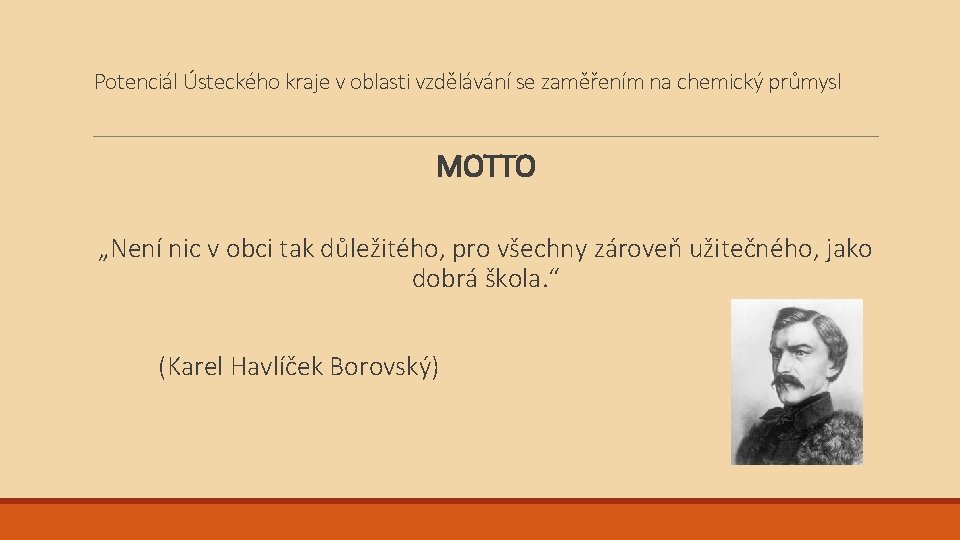 Potenciál Ústeckého kraje v oblasti vzdělávání se zaměřením na chemický průmysl MOTTO „Není nic