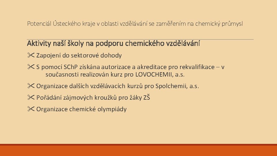Potenciál Ústeckého kraje v oblasti vzdělávání se zaměřením na chemický průmysl Aktivity naší školy