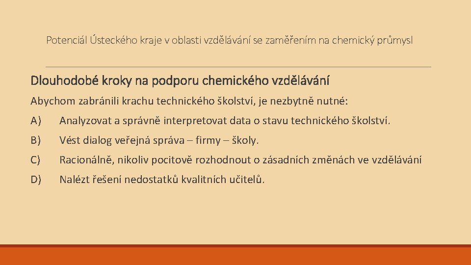 Potenciál Ústeckého kraje v oblasti vzdělávání se zaměřením na chemický průmysl Dlouhodobé kroky na