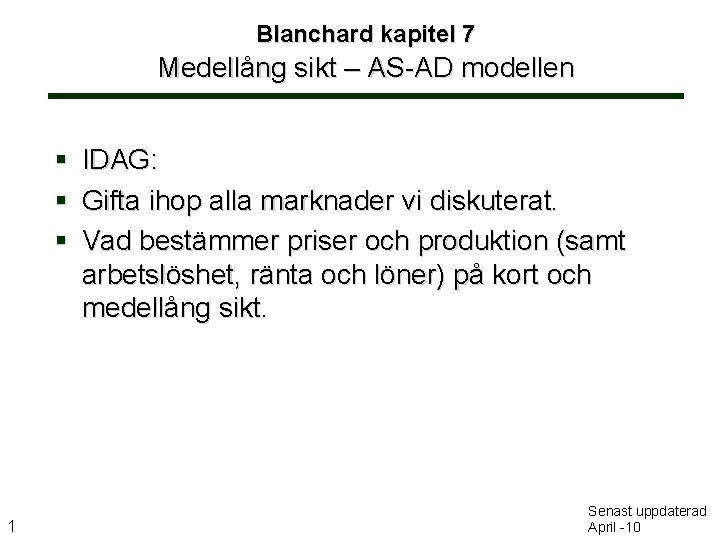 Blanchard kapitel 7 Medellång sikt – AS-AD modellen IDAG: Gifta ihop alla marknader vi