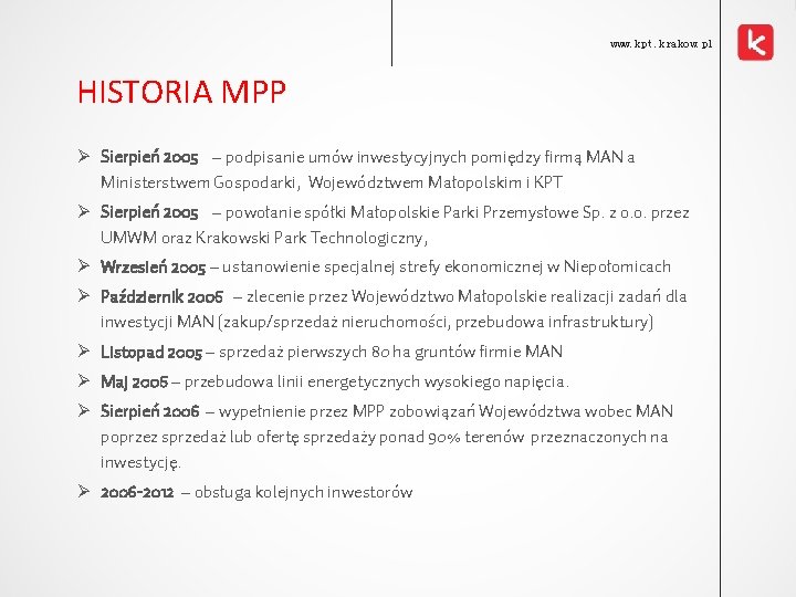 www. kpt. krakow. pl HISTORIA MPP Ø Sierpień 2005 – podpisanie umów inwestycyjnych pomiędzy