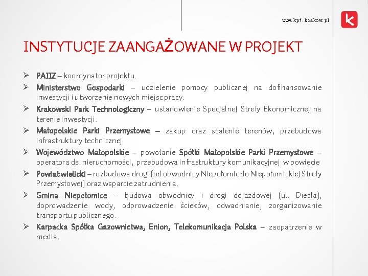 www. kpt. krakow. pl INSTYTUCJE ZAANGAŻOWANE W PROJEKT Ø PAIIZ – koordynator projektu. Ø