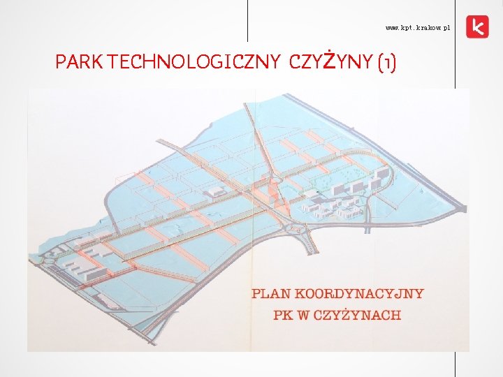 www. kpt. krakow. pl PARK TECHNOLOGICZNY CZYŻYNY (1) 