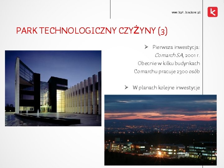 www. kpt. krakow. pl PARK TECHNOLOGICZNY CZYŻYNY (3) Ø Pierwsza inwestycja: Comarch SA, 2001