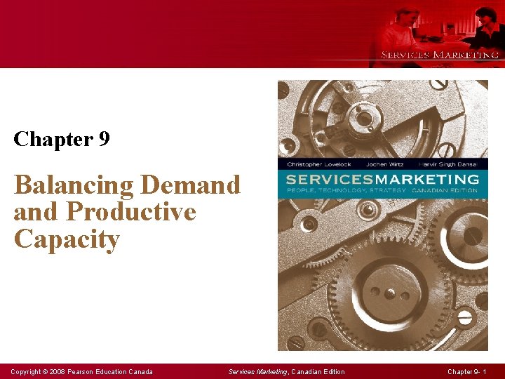 Chapter 9 Balancing Demand Productive Capacity Copyright © 2008 Pearson Education Canada Services Marketing,