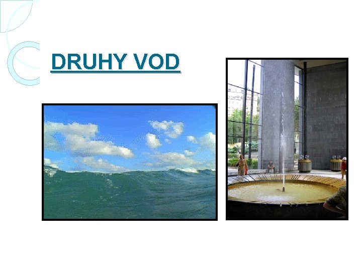 DRUHY VOD 