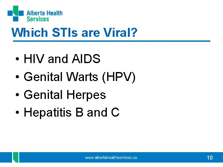Which STIs are Viral? • • HIV and AIDS Genital Warts (HPV) Genital Herpes Which STIs are Viral? • • HIV and AIDS Genital Warts (HPV) Genital Herpes