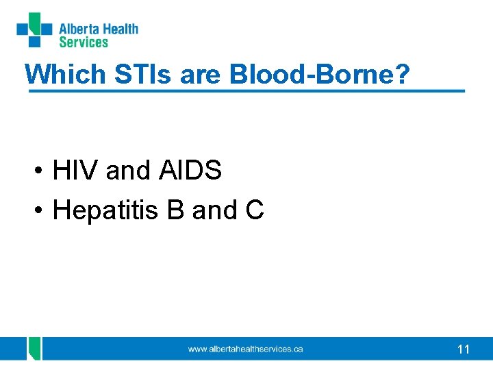 Which STIs are Blood-Borne? • HIV and AIDS • Hepatitis B and C 11 Which STIs are Blood-Borne? • HIV and AIDS • Hepatitis B and C 11