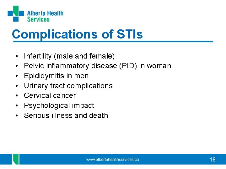 Complications of STIs • • Infertility (male and female) Pelvic inflammatory disease (PID) in Complications of STIs • • Infertility (male and female) Pelvic inflammatory disease (PID) in