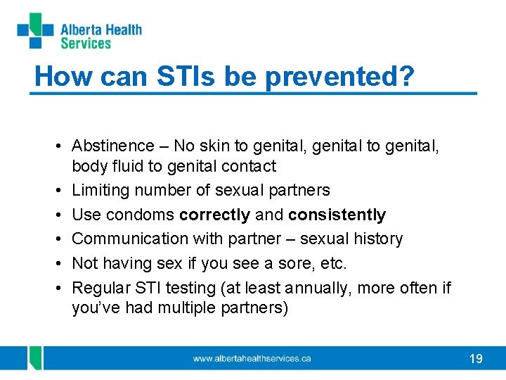 How can STIs be prevented? • Abstinence – No skin to genital, genital to How can STIs be prevented? • Abstinence – No skin to genital, genital to