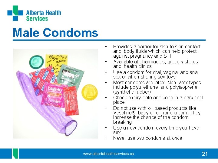 Male Condoms • • Provides a barrier for skin to skin contact and body Male Condoms • • Provides a barrier for skin to skin contact and body