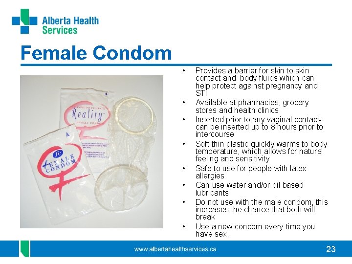 Female Condom • • Provides a barrier for skin to skin contact and body Female Condom • • Provides a barrier for skin to skin contact and body