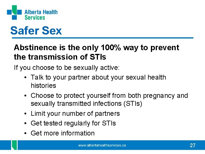 Safer Sex Abstinence is the only 100% way to prevent the transmission of STIs Safer Sex Abstinence is the only 100% way to prevent the transmission of STIs