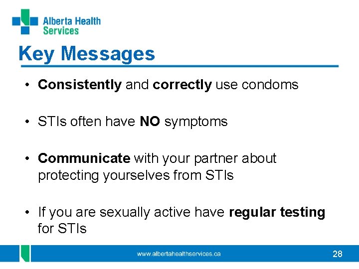 Key Messages • Consistently and correctly use condoms • STIs often have NO symptoms Key Messages • Consistently and correctly use condoms • STIs often have NO symptoms