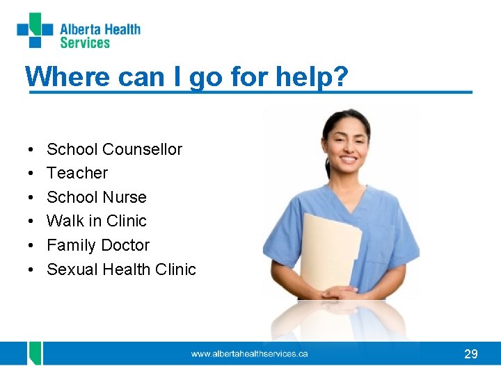 Where can I go for help? • • • School Counsellor Teacher School Nurse Where can I go for help? • • • School Counsellor Teacher School Nurse