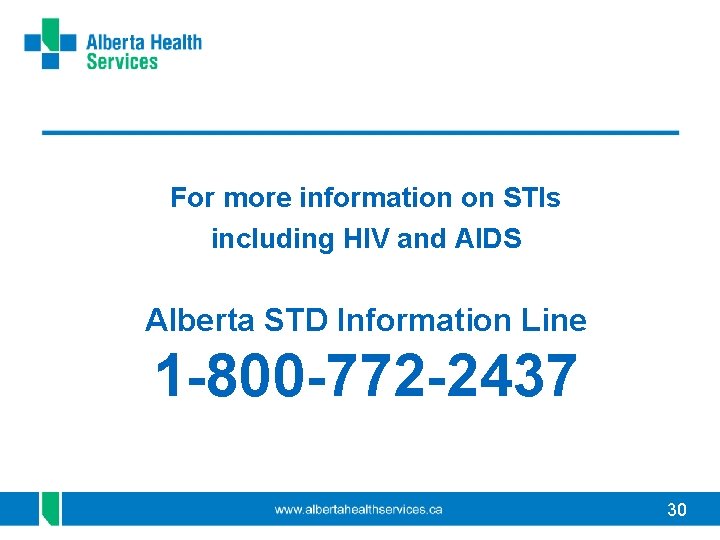 For more information on STIs including HIV and AIDS Alberta STD Information Line 1 For more information on STIs including HIV and AIDS Alberta STD Information Line 1