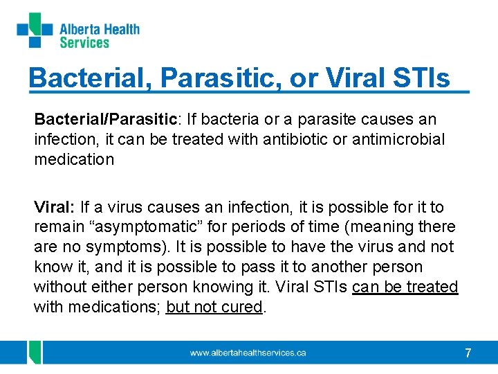 Bacterial, Parasitic, or Viral STIs Bacterial/Parasitic: If bacteria or a parasite causes an infection, Bacterial, Parasitic, or Viral STIs Bacterial/Parasitic: If bacteria or a parasite causes an infection,