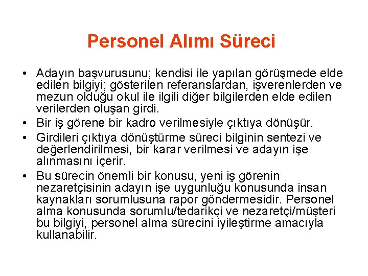 Personel Alımı Süreci • Adayın başvurusunu; kendisi ile yapılan görüşmede elde edilen bilgiyi; gösterilen