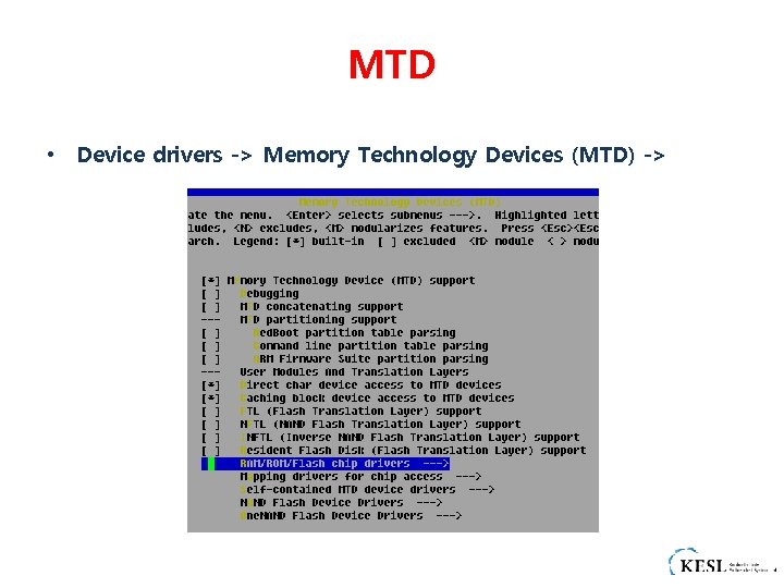 MTD • Device drivers -> Memory Technology Devices (MTD) -> 