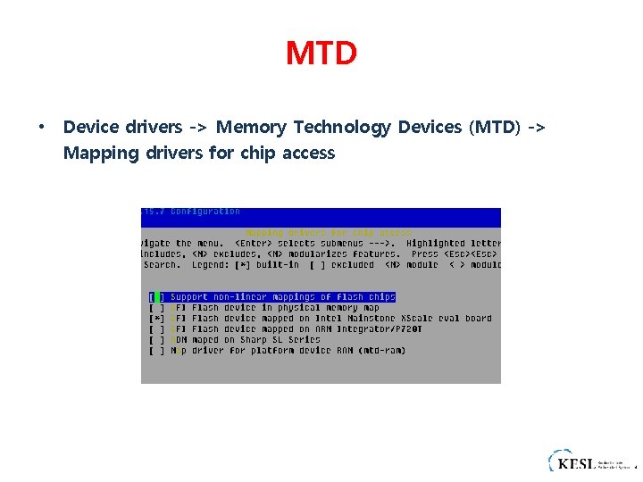 MTD • Device drivers -> Memory Technology Devices (MTD) -> Mapping drivers for chip