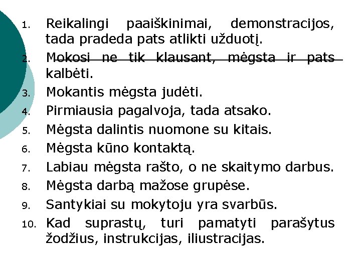 1. 2. 3. 4. 5. 6. 7. 8. 9. 10. Reikalingi paaiškinimai, demonstracijos, tada