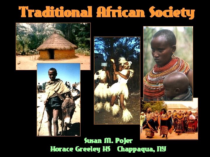 Traditional African Society Susan M. Pojer Horace Greeley HS Chappaqua, NY 