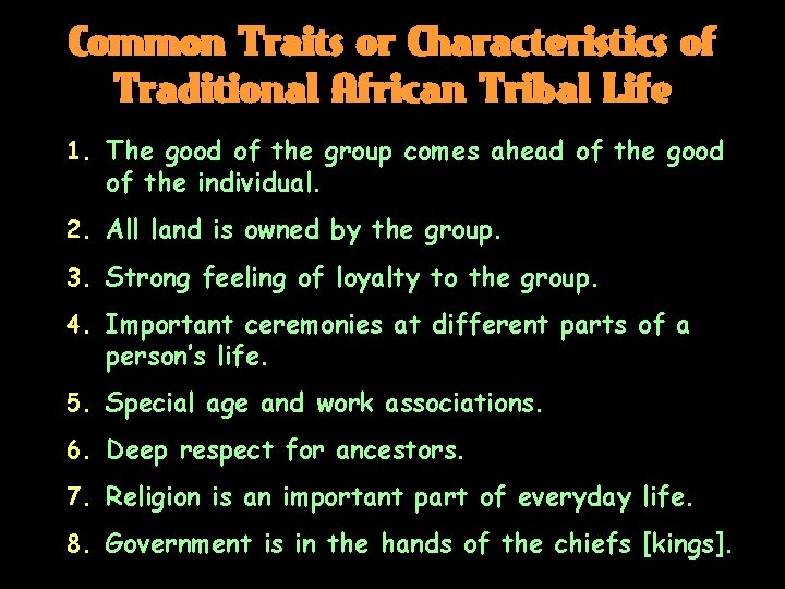 Common Traits or Characteristics of Traditional African Tribal Life 1. The good of the