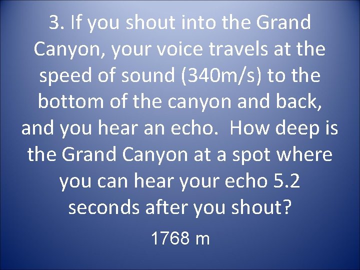 3. If you shout into the Grand Canyon, your voice travels at the speed