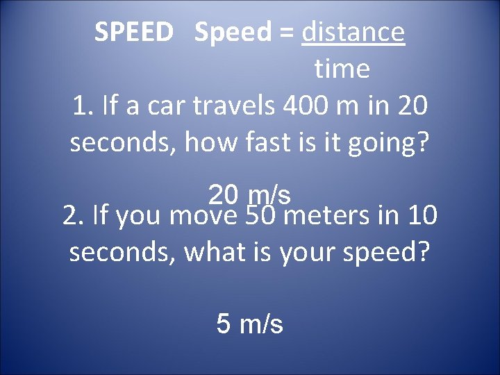 SPEED Speed = distance time 1. If a car travels 400 m in 20