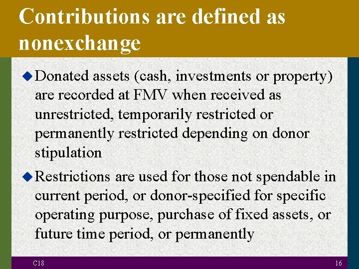 Contributions are defined as nonexchange u Donated assets (cash, investments or property) are recorded