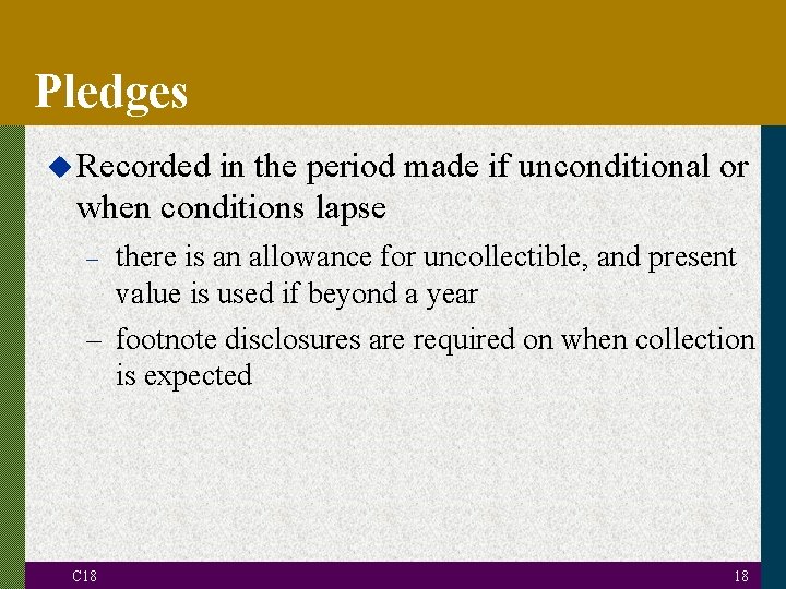 Pledges u Recorded in the period made if unconditional or when conditions lapse there