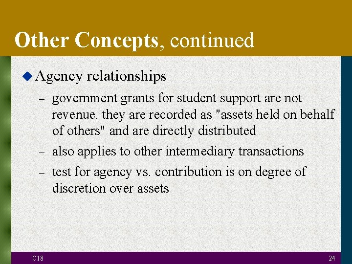 Other Concepts, continued u Agency – – – C 18 relationships government grants for