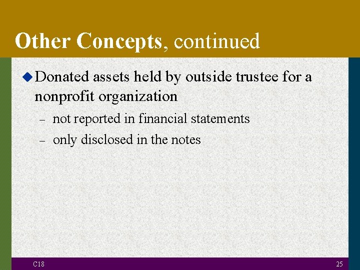 Other Concepts, continued u Donated assets held by outside trustee for a nonprofit organization