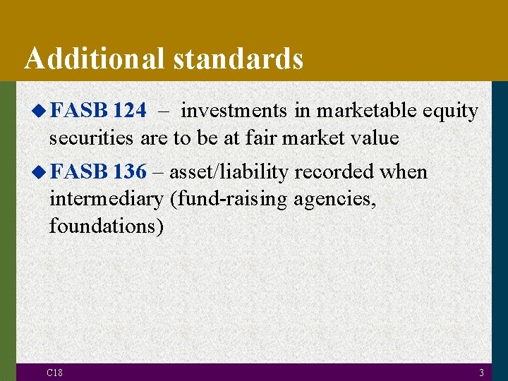 Additional standards u FASB 124 – investments in marketable equity securities are to be