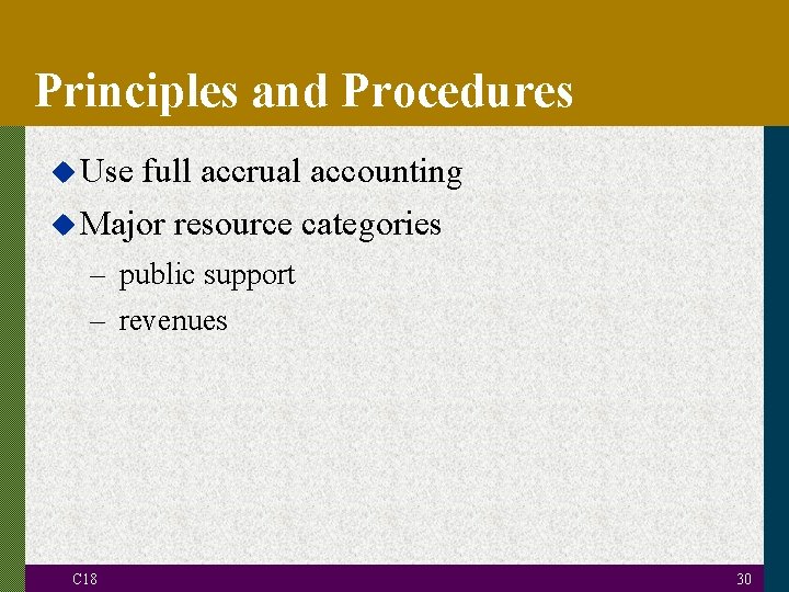 Principles and Procedures u Use full accrual accounting u Major resource categories – public