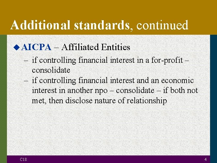 Additional standards, continued u AICPA – Affiliated Entities – if controlling financial interest in