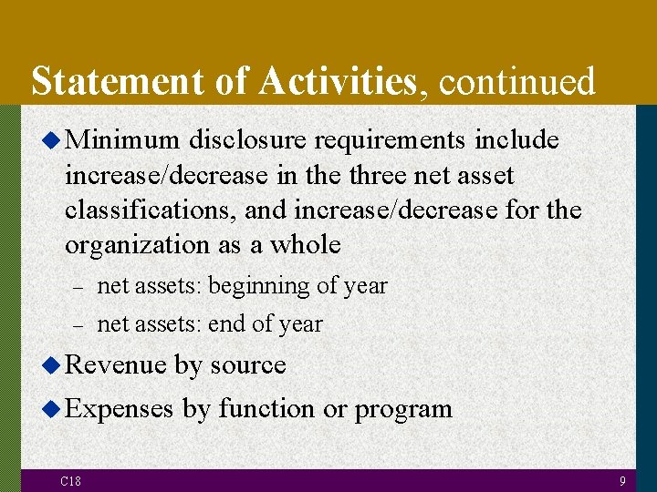 Statement of Activities, continued u Minimum disclosure requirements include increase/decrease in the three net