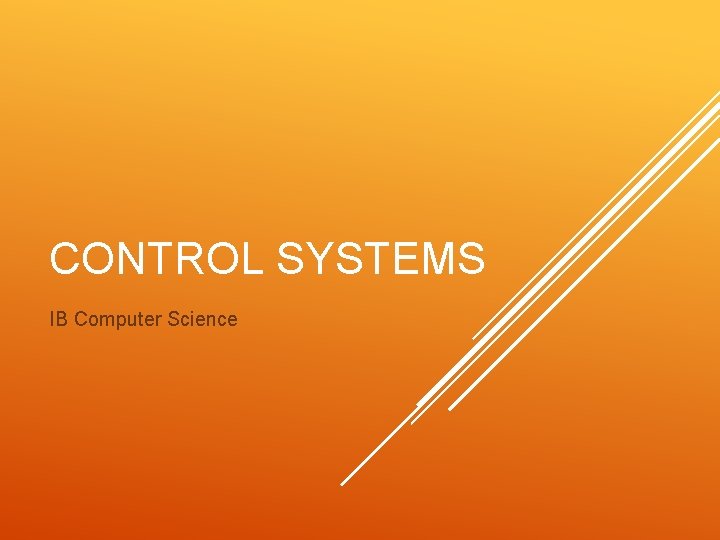 CONTROL SYSTEMS IB Computer Science 