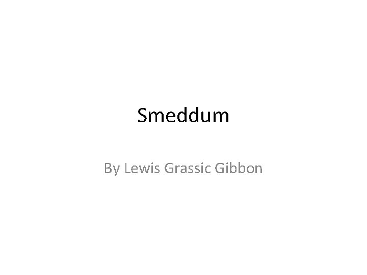 Smeddum By Lewis Grassic Gibbon 