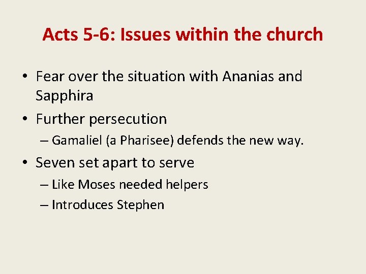 Acts 5 -6: Issues within the church • Fear over the situation with Ananias